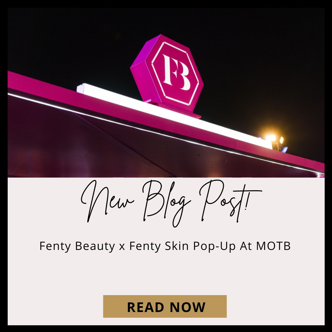 Fenty Beauty x Fenty Skin Pop-Up: A Day to Remember at MOTB